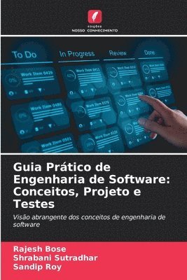 Rajesh Bose, Shrabani Sutradhar, Sandip Roy - Guia Prático de Engenharia de Software, Häftad