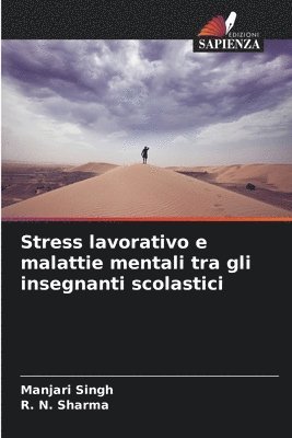 Manjari Singh, R N Sharma, R. N. Sharma - Stress lavorativo e malattie mentali tra gli insegnanti scolastici, Häftad