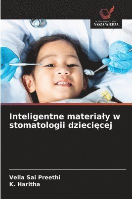 Vella Sai Preethi, K Haritha, K. Haritha, VELLA SAI PREETHI - Inteligentne materialy w stomatologii dziecięcej, Häftad