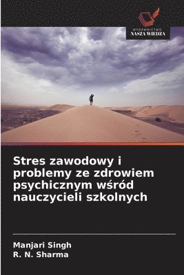 Manjari Singh, R N Sharma, R. N. Sharma - Stres zawodowy i problemy ze zdrowiem psychicznym wśród nauczycieli szkolnych, Häftad