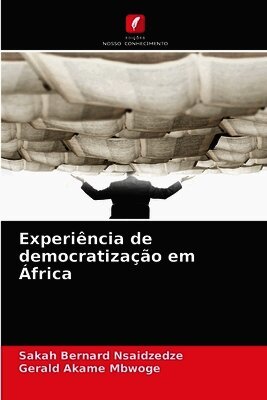 Sakah Bernard Nsaidzedze, Gerald Akame Mbwoge - Experiência de democratização em África, Häftad