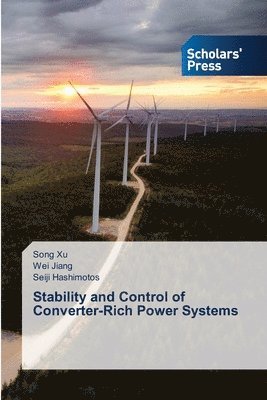 Song Xu, Wei Jiang, Seiji Hashimotos - Stability and Control of Converter-Rich Power Systems, Häftad
