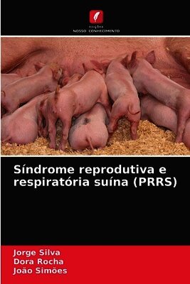 Jorge Silva, Dora Rocha, João Simões - Síndrome reprodutiva e respiratória suína (PRRS), Häftad