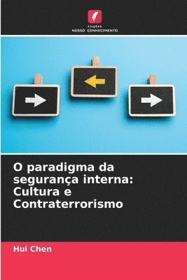 Hui Chen - O paradigma da segurança interna: Cultura e Contraterrorismo, Häftad