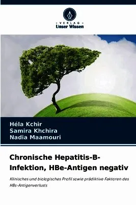 Héla Kchir, Samira Khchira, Nadia Maamouri - Chronische Hepatitis-B-Infektion, HBe-Antigen negativ, Häftad. Tillgänglighet: Lägg i varukorg