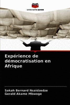 Sakah Bernard Nsaidzedze, Gerald Akame Mbwoge - Expérience de démocratisation en Afrique, Häftad