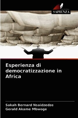 Sakah Bernard Nsaidzedze, Gerald Akame Mbwoge - Esperienza di democratizzazione in Africa, Häftad