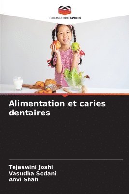 Tejaswini Joshi, Vasudha Sodani, Anvi Shah - Alimentation et caries dentaires, Häftad