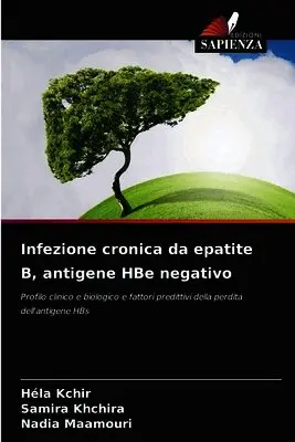 Héla Kchir, Samira Khchira, Nadia Maamouri - Infezione cronica da epatite B, antigene HBe negativo, Häftad. Tillgänglighet: Lägg i varukorg
