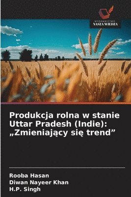 Rooba Hasan, Diwan Nayeer Khan, H P Singh, H. P. Singh - Produkcja rolna w stanie Uttar Pradesh (Indie), Häftad