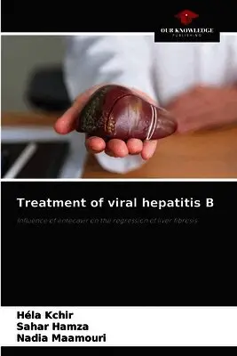 Héla Kchir, Sahar Hamza, Nadia Maamouri - Treatment of viral hepatitis B, Häftad. Tillgänglighet: Lägg i varukorg