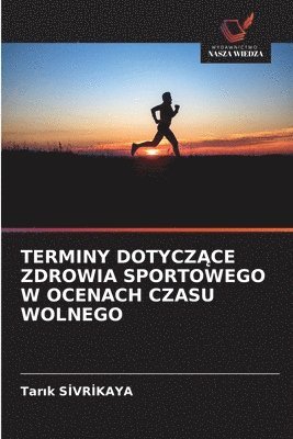 Terminy DotyczĄce Zdrowia Sportowego W Ocenach Czasu Wolnego