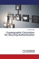 Srashtika Gupta - Cryptographic Calculation for Securing Authentication, Häftad