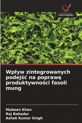 Wplyw zintegrowanych podejśc na poprawę produktywności fasoli mung