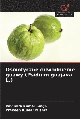 Osmotyczne odwodnienie guawy (Psidium guajava L.)