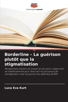 Luca Eva Kurt - Borderline - La guérison plutôt que la stigmatisation, Häftad