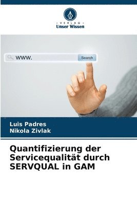 Luis Padres, Nikola Zivlak - Quantifizierung der Servicequalität durch SERVQUAL in GAM, Häftad