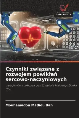 Mouhamadou Madiou Bah - Czynniki związane z rozwojem powiklań sercowo-naczyniowych, Häftad. Tillgänglighet: Lägg i varukorg