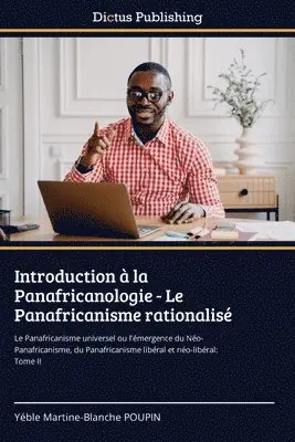 Yéble Martine-Blanche Poupin - Introduction à la Panafricanologie - Le Panafricanisme rationalisé, Häftad. Tillgänglighet: Lägg i varukorg