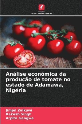 Jimjel Zalkuwi, Rakesh Singh, Arpita Gangwa - Análise económica da produção de tomate no estado de Adamawa, Nigéria, Häftad