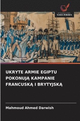 Ukryte Armie Egiptu PokonujĄ Kampanie FrancuskĄ I BrytyjskĄ