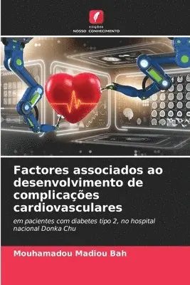 Mouhamadou Madiou Bah - Factores associados ao desenvolvimento de complicações cardiovasculares, Häftad. Tillgänglighet: Lägg i varukorg