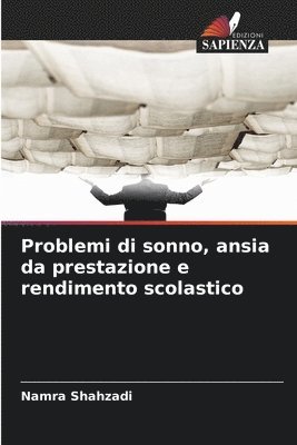 Problemi di sonno, ansia da prestazione e rendimento scolastico