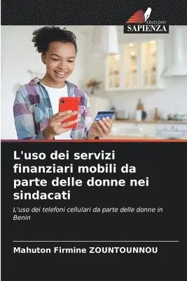 Mahuton Firmine Zountounnou - L'uso dei servizi finanziari mobili da parte delle donne nei sindacati, Häftad. Tillgänglighet: Lägg i varukorg