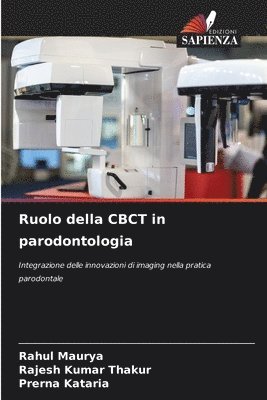Rahul Maurya, Rajesh Kumar Thakur, Prerna Kataria - Ruolo della CBCT in parodontologia, Häftad