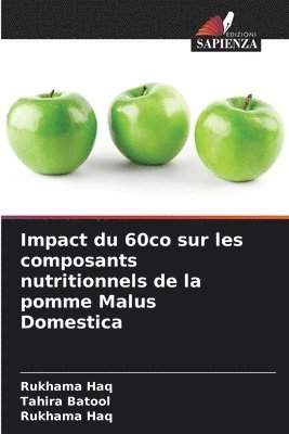 Tahira Batool, Rukhama Haq - Impact du 60co sur les composants nutritionnels de la pomme Malus Domestica, Häftad
