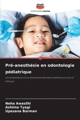 Neha Awasthi, Ashima Tyagi, Upasana Barman - Pré-anesthésie en odontologie pédiatrique, Häftad