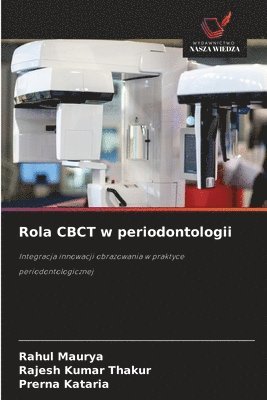 Rahul Maurya, Rajesh Kumar Thakur, Prerna Kataria - Rola CBCT w periodontologii, Häftad