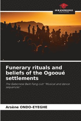 Funerary rituals and beliefs of the Ogooué settlements