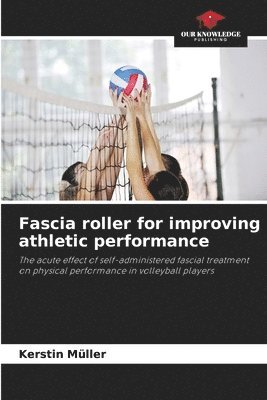 Kerstin Müller - Fascia roller for improving athletic performance, Häftad