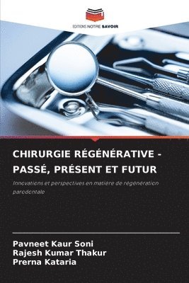 Pavneet Kaur Soni, Rajesh Kumar Thakur, Prerna Kataria - Chirurgie Régénérative - Passé, Présent Et Futur, Häftad