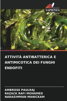 Ambrose Paulraj, Razack Rafi Mohamed, Narasimman Manickam - Attività Antibatterica E Antimicotica Dei Funghi Endofiti, Häftad
