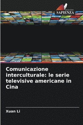 Xuan Li - Comunicazione interculturale: le serie televisive americane in Cina, Häftad