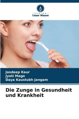 Zunge in Gesundheit und Krankheit