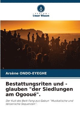 Bestattungsriten und -glauben "der Siedlungen am Ogooué".