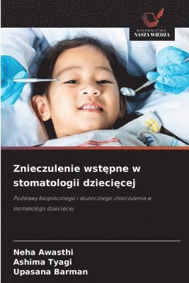 Neha Awasthi, Ashima Tyagi, Upasana Barman - Znieczulenie wst¿pne w stomatologii dzieci¿cej, Häftad