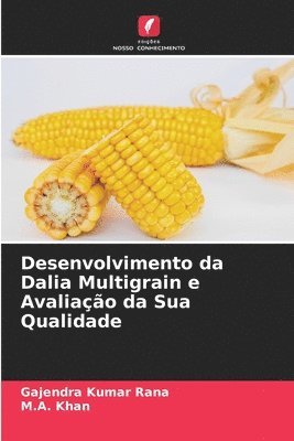 Gajendra Kumar Rana, M A Khan - Desenvolvimento da Dalia Multigrain e Avaliação da Sua Qualidade, Häftad