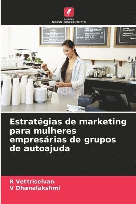 R Vettriselvan, V Dhanalakshmi, R. Vettriselvan, V. Dhanalakshmi - Estratégias de marketing para mulheres empresárias de grupos de autoajuda, Häftad