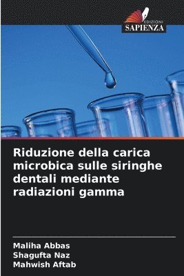 Maliha Abbas, Shagufta Naz, Mahwish Aftab - Riduzione della carica microbica sulle siringhe dentali mediante radiazioni gamma, Häftad