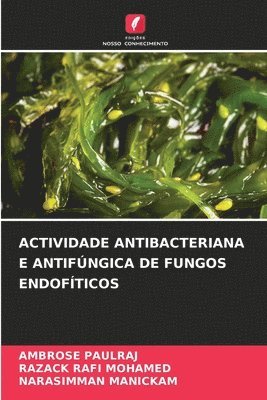 Ambrose Paulraj, Razack Rafi Mohamed, Narasimman Manickam - Actividade Antibacteriana E Antifúngica de Fungos Endofíticos, Häftad