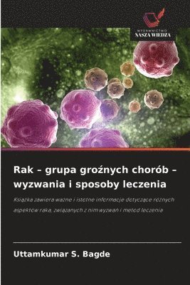 Rak - grupa groźnych chorób - wyzwania i sposoby leczenia