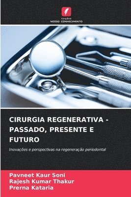 Pavneet Kaur Soni, Rajesh Kumar Thakur, Prerna Kataria - Cirurgia Regenerativa - Passado, Presente E Futuro, Häftad