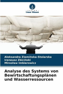Aleksandra Ziemi&#324;ska-Stolarska, Ireneusz Zbici&#324;ski, Aleksandra Zieminska-Stolarska, Ireneusz Zbicinski, Aleksandra Ziemi¿ska-Stolarska, Ireneusz Zbici¿ski, Miros¿aw Imbierowicz - Analyse des Systems von Bewirtschaftungsplänen und Wasserressourcen, Häftad