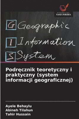 Podręcznik teoretyczny i praktyczny (system informacji geograficznej)