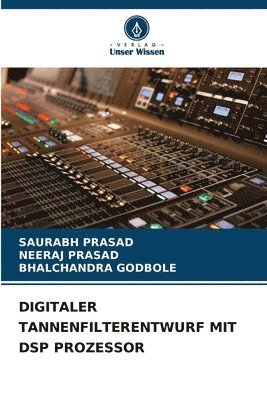 Saurabh Prasad, Neeraj Prasad, Bhalchandra Godbole - DIGITALER TANNENFILTERENTWURF MIT DSP PROZESSOR, Häftad
