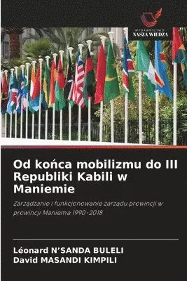 Léonard N'Sanda Buleli, David Masandi Kimpili - Od końca mobilizmu do III Republiki Kabili w Maniemie, Häftad. Tillgänglighet: Lägg i varukorg